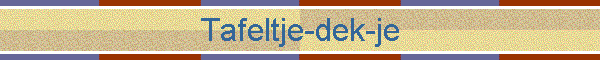Tafeltje-dek-je